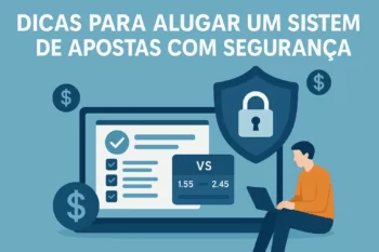 Dicas para alugar um sistema de apostas com segurança